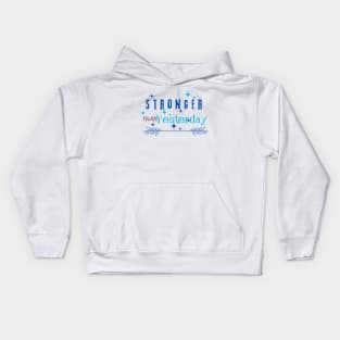 Stronger than yesterday Kids Hoodie